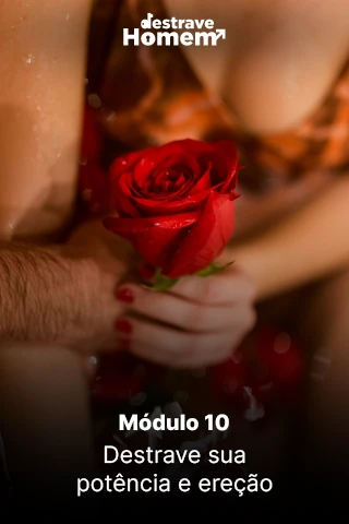 10. Destrave sua potência e ereção